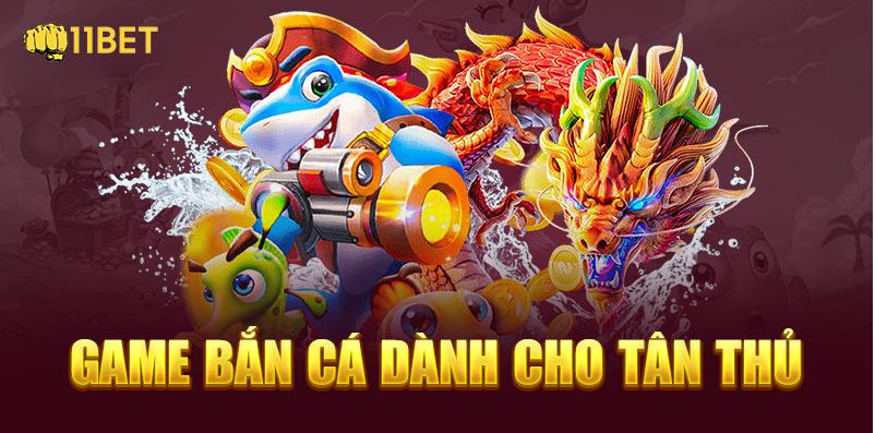 Hướng dẫn cách chơi Game bắn cá 11bet cực đơn giản cho người mới